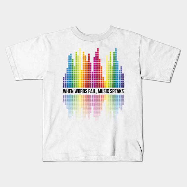 Music Speaks (When Words Fail) - Equalizer bars Kids T-Shirt by ImproveYourself